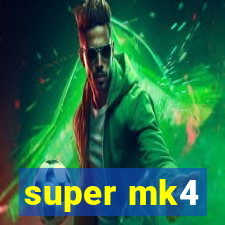super mk4